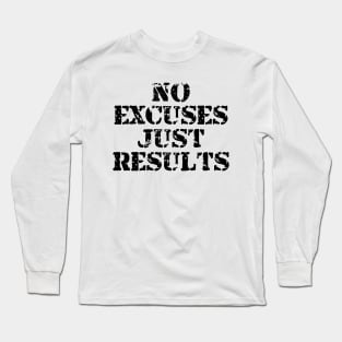 No Excuses Just Results Long Sleeve T-Shirt